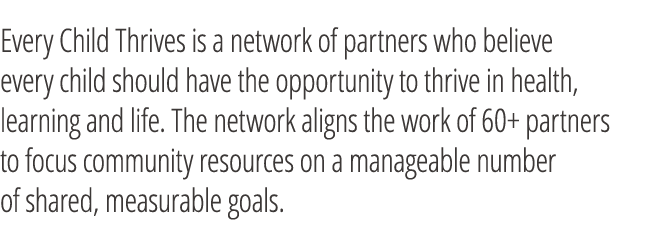 Every Child Thrives is a network of partners who believe every child should have the opportunity to thrive in health,...
