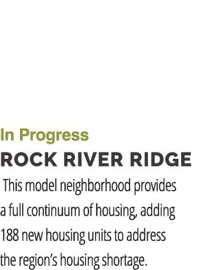  In Progress rock river ridge This model neighborhood provides a full continuum of housing, adding 188 new housing un...