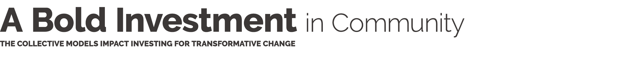 A Bold Investment in Community The Collective models impact investing for transformative change