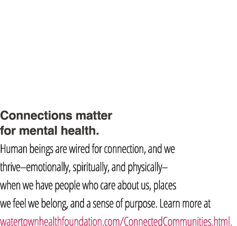 Connections matter for mental health. Human beings are wired for connection, and we thrive–emotionally, spiritually, ...
